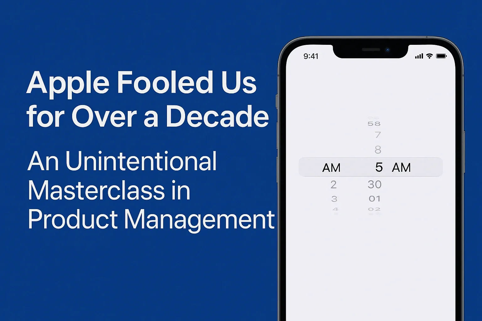 Apple Fooled Us for Over a Decade - An Unintentional Masterclass in Product Management