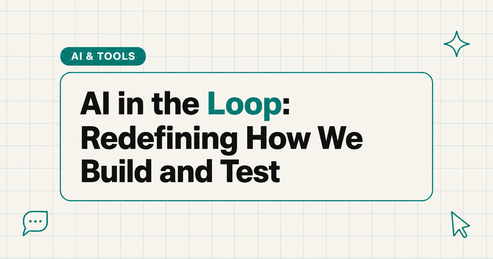 ai-in-the-loop-redefining-how-we-build-and-test